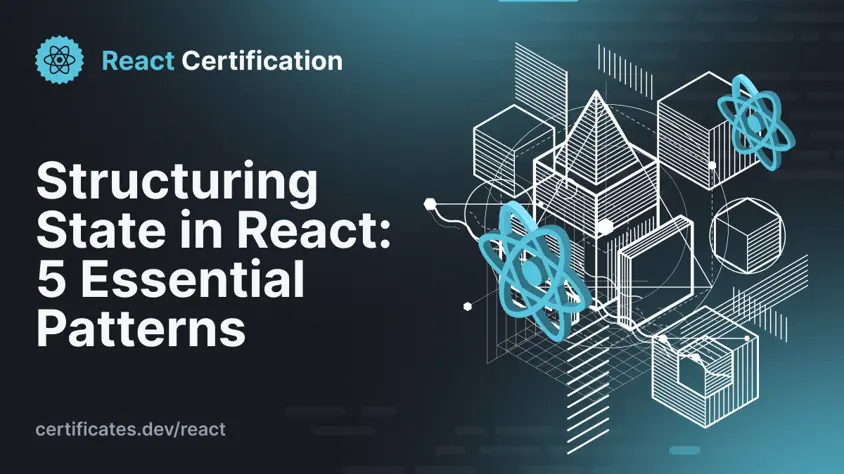 Structuring State in React: 5 Essential Patterns