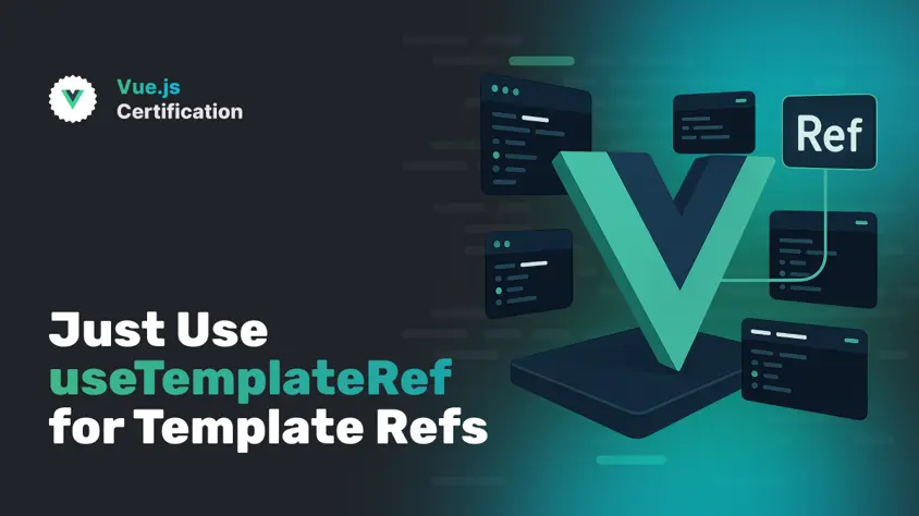 Just Use useTemplateRef for Template Refs