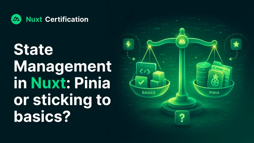 State Management in Nuxt: Pinia or sticking to basics?