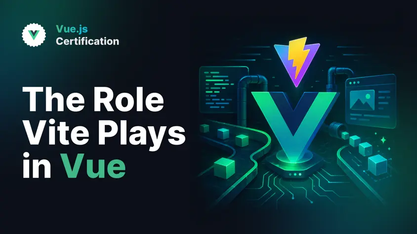 The Role Vite Plays in Vue