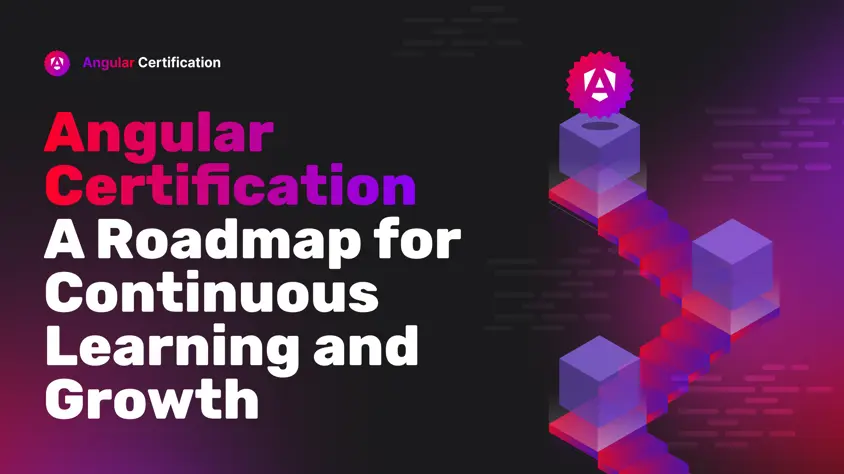 Angular Certification: A Roadmap for Continuous Learning and Growth